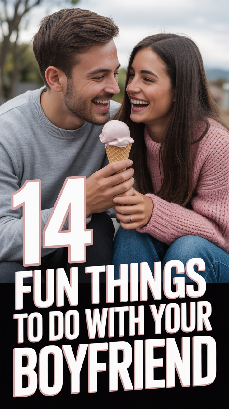 ❤️ 14 Fun Things To Do With Your Boyfriend