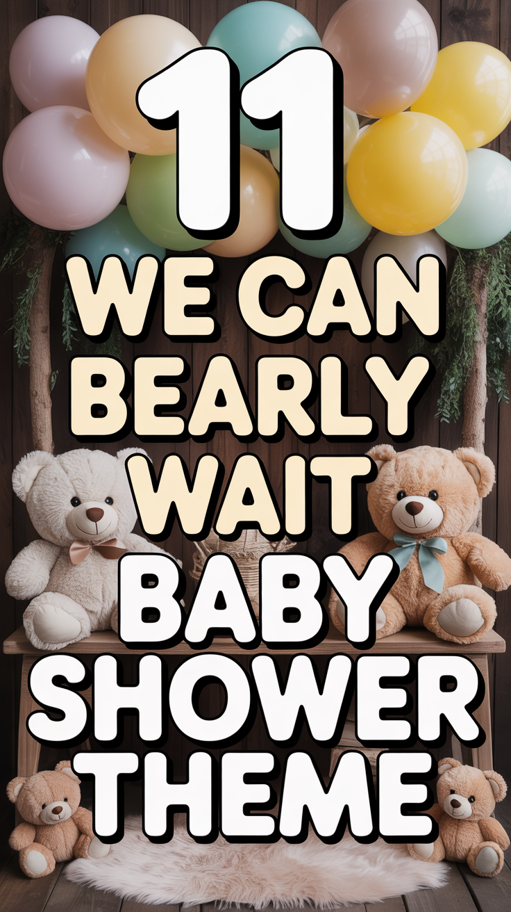 🐻 11 We Can Bearly Wait Baby Shower Theme