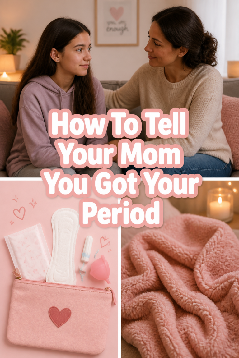 How To Tell Your Mom You Got Your Period