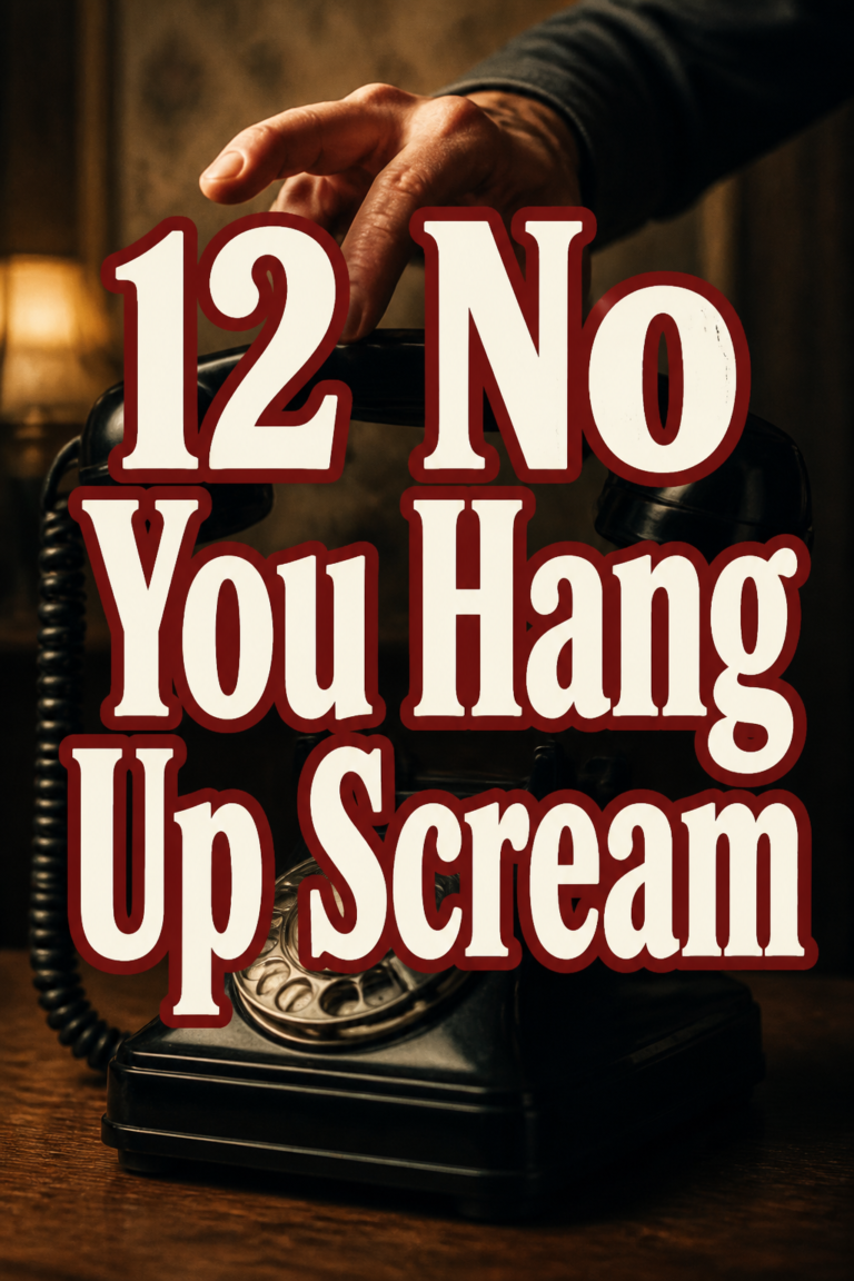 📞 12 No You Hang Up Scream